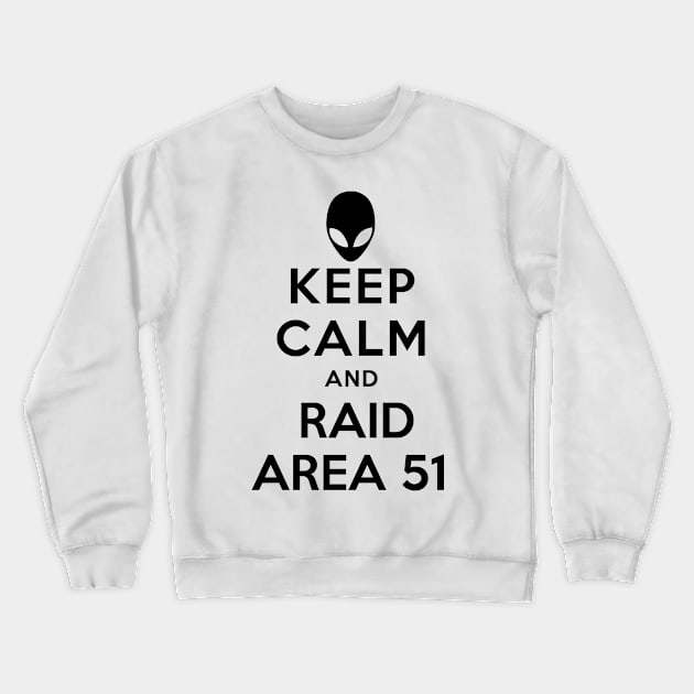 KEEP CALM AND RAID AREA 51 Crewneck Sweatshirt by FinalKayden